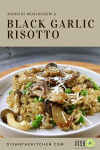 Porcini Mushroom & Black Garlic Risotto - Dish 'n' the Kitchen