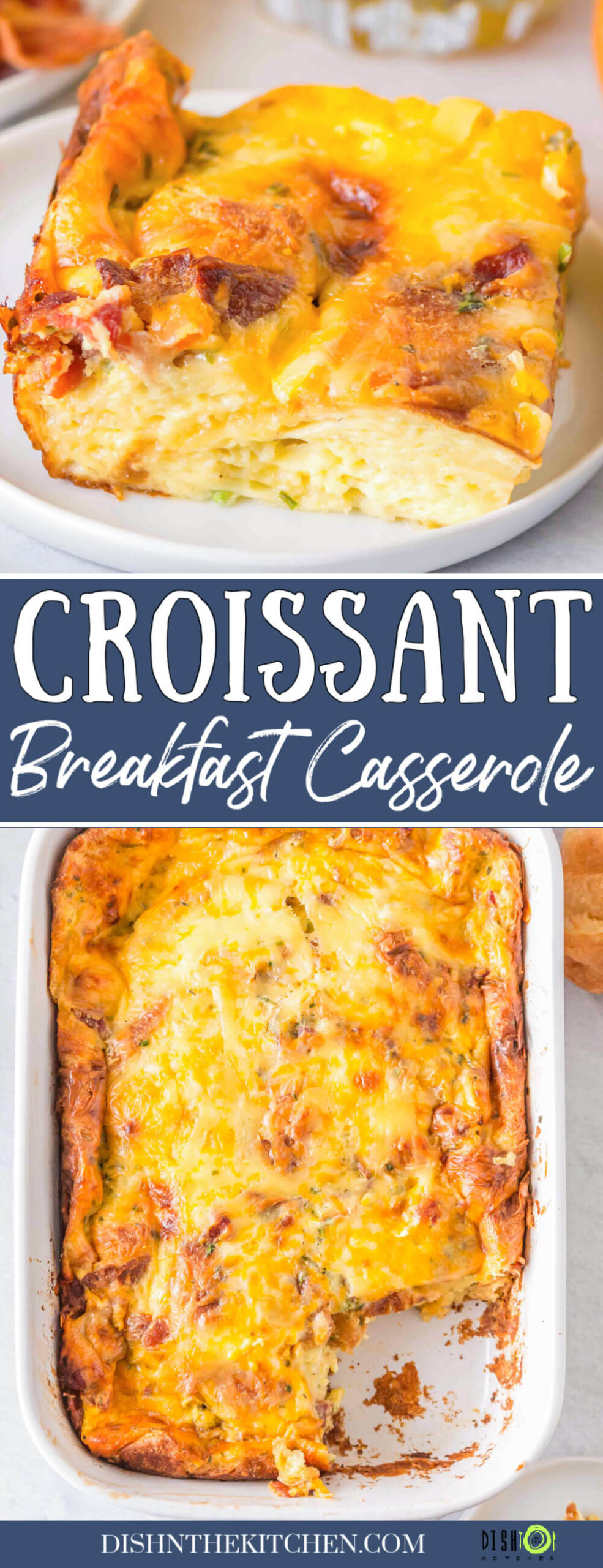 Pinterest photos of a golden baked, cheese topped Croissant Breakfast Casserole in a white baking dish.
