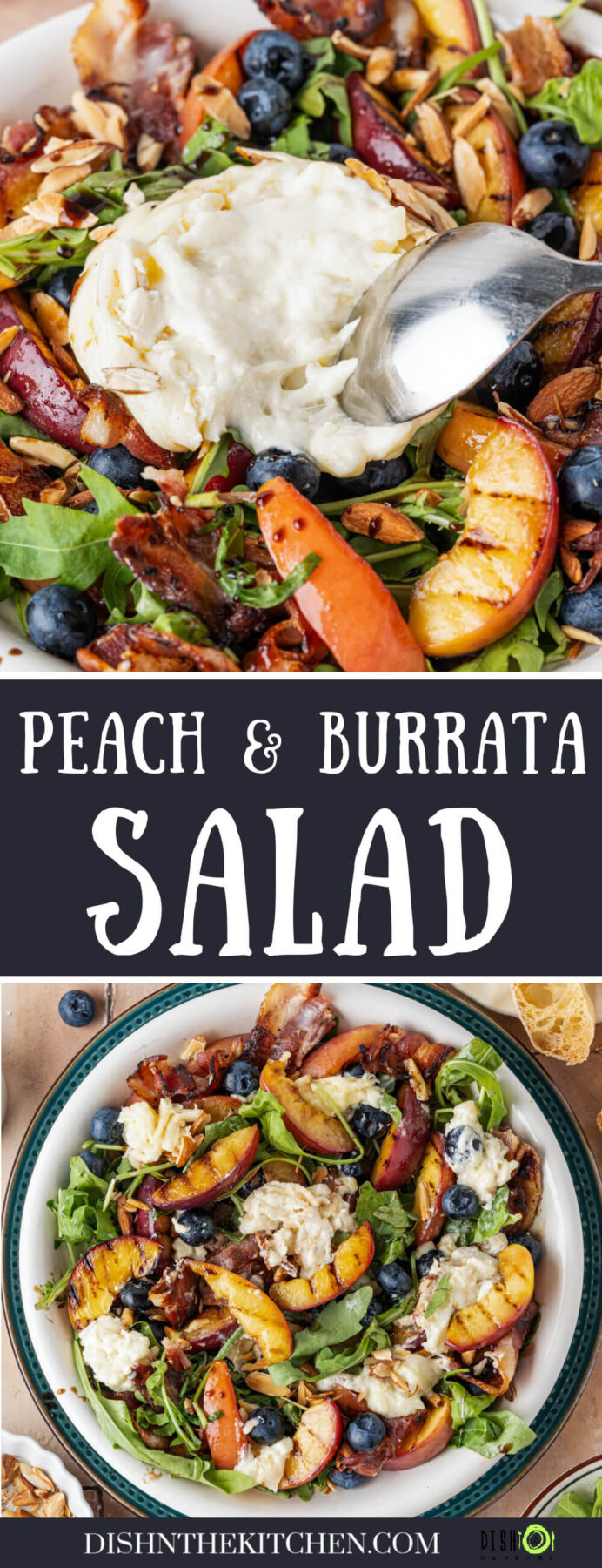 A Pinterest image featuring photos of a torn ball of burrata and a salad bowl containing grilled peaches, toasted almonds, blueberries, crumbled bacon, and burrata cheese on a bed of green arugula drizzled with balsamic salad dressing.
