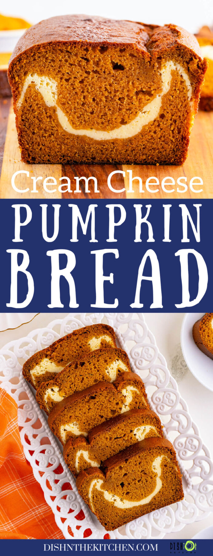 Pinterest image showing two different views of sliced orange tinted Cream Cheese Pumpkin bread with a white ribbon of cream cheese baked into the center.